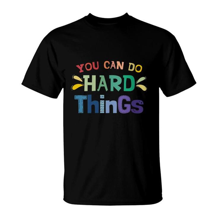 You Can Do Hard Things Inspirational Quote Motivation  T-Shirt
