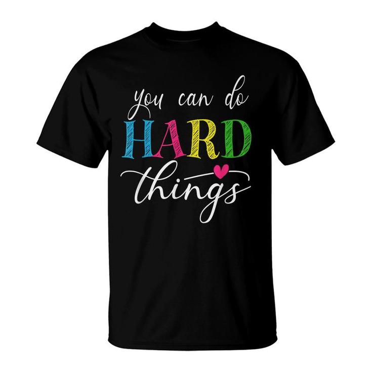 You Can Do Hard Things Test Testing For Teachers Motivation  T-Shirt