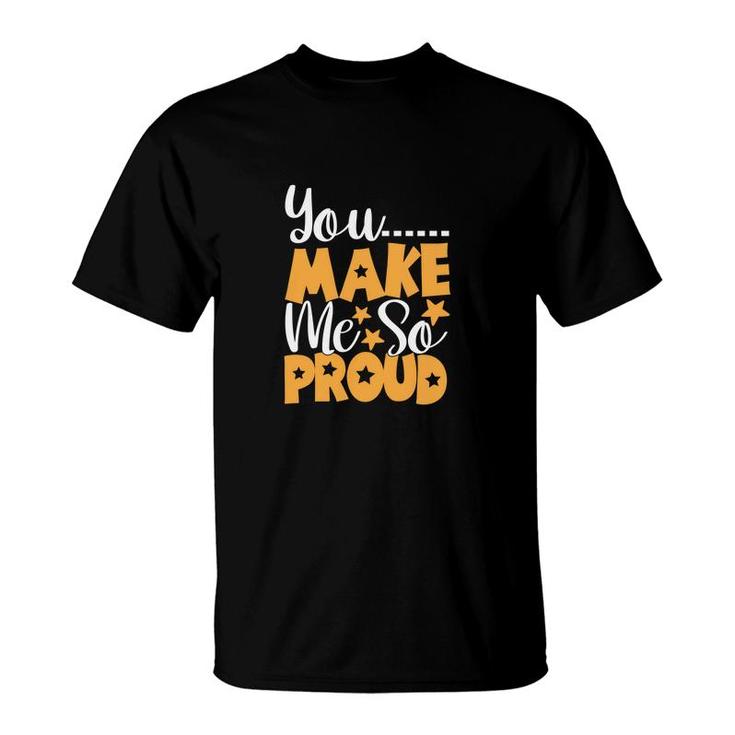 You Make Me So Proud Orange And White Great Graphic Teacher T-Shirt