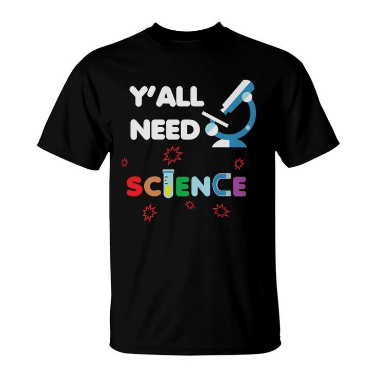 You Need Science And The Teacher Will Teach You How To Do It T-Shirt