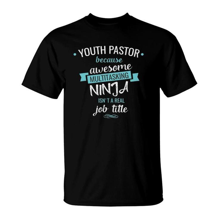 Youth Pastor Funny Multitasking Ninja Job T-Shirt