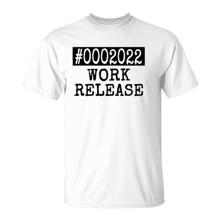 2022 Work Release Funny Retirement 2022 Retired Men Women T-Shirt