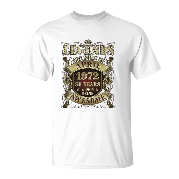 50Th Birthday Tee Awesome Legends Born April 1972 50 Years T-Shirt