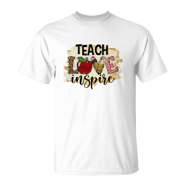 A Good Teacher Is Someone Who Not Only Teaches But Also Has Love And Inspiration T-Shirt