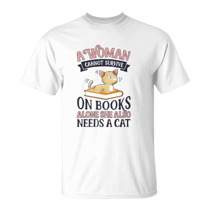 A Woman Cannot Survive On Books Alone Book Cat Lover  T-Shirt