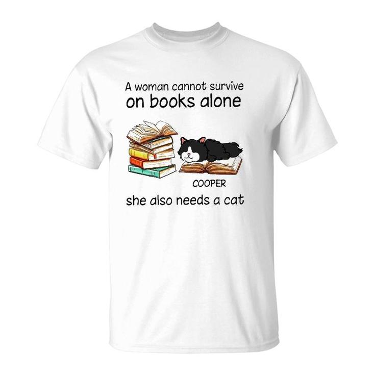 A Woman Cannot Survive On Books Alone She Also Needs A Cat Cooper Cat T-Shirt