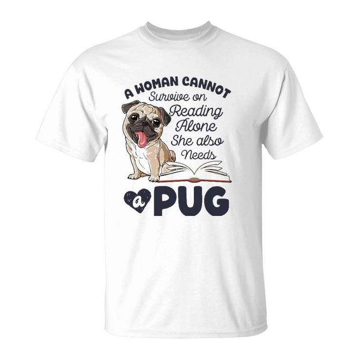 A Woman Cannot Survive On Reading Alone Funny Pug Book Lover T-Shirt