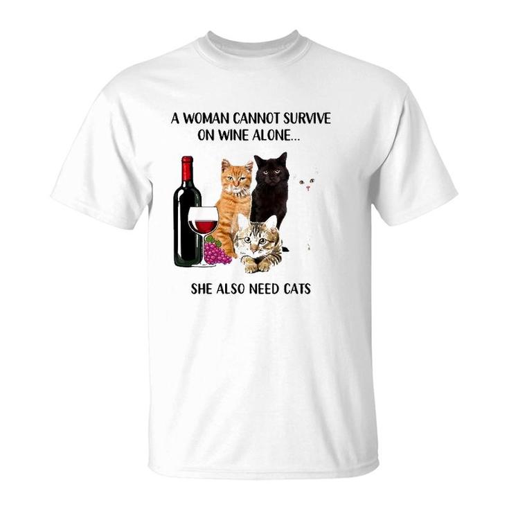 A Woman Cannot Survive On Wine Alone She Also Need Cats T-Shirt