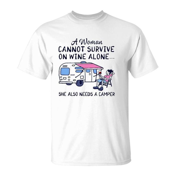 A Woman Cannot Survive On Wine Alone She Also Needs A Camper Camping Lover T-Shirt