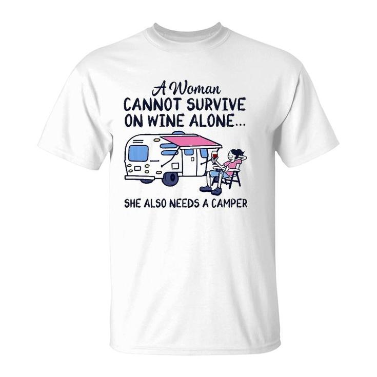 A Woman Cannot Survive On Wine Alone She Also Needs A Camper  T-Shirt