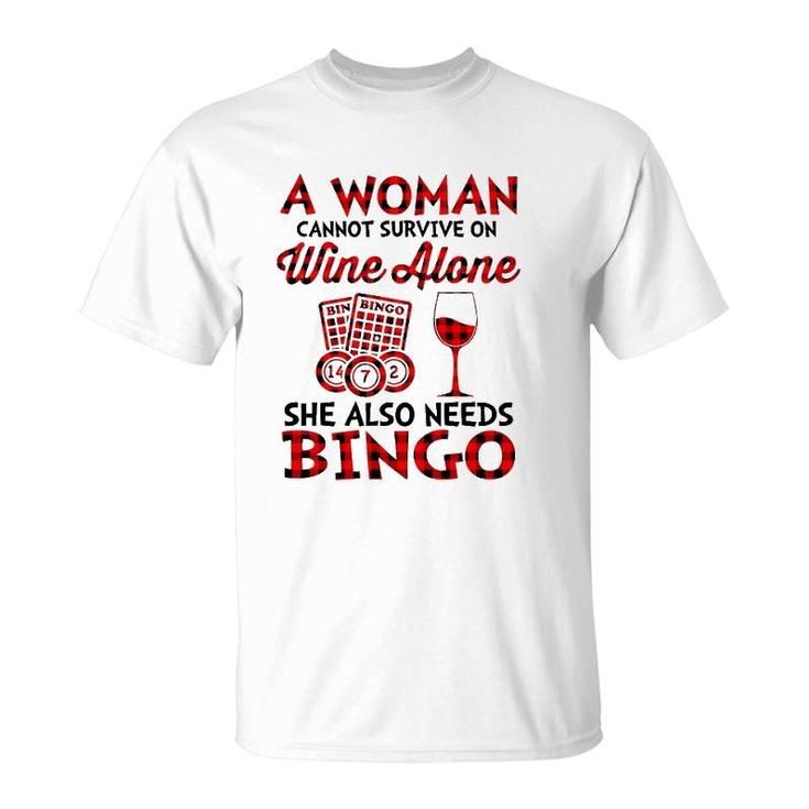 A Woman Cannot Survive On Wine Alone She Also Needs Bingo T-Shirt