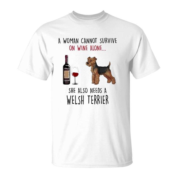 A Woman Cannot Survive On Wine Alone Welsh Terrier T-Shirt