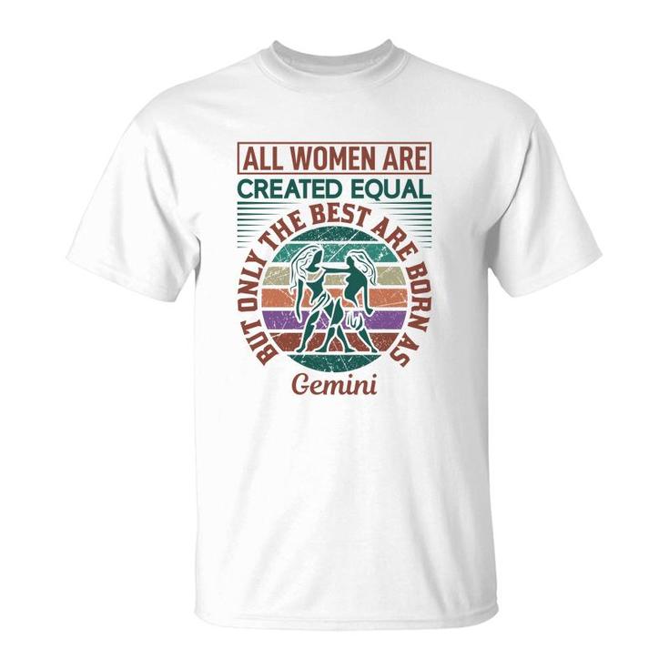 All Women Are Created Equal Cool Quote Gemini Girl Birthday T-Shirt