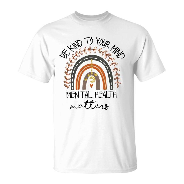 Be Kind To Your Mind Mental Health Matters Autism Awareness  T-Shirt