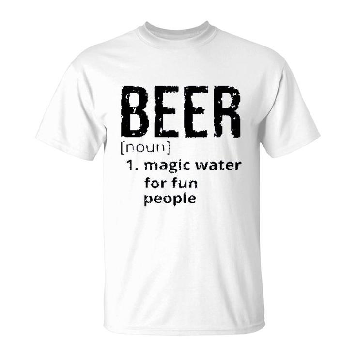 Beer Denifition Noun Magic Water For Fun People 2022 Trend T-Shirt