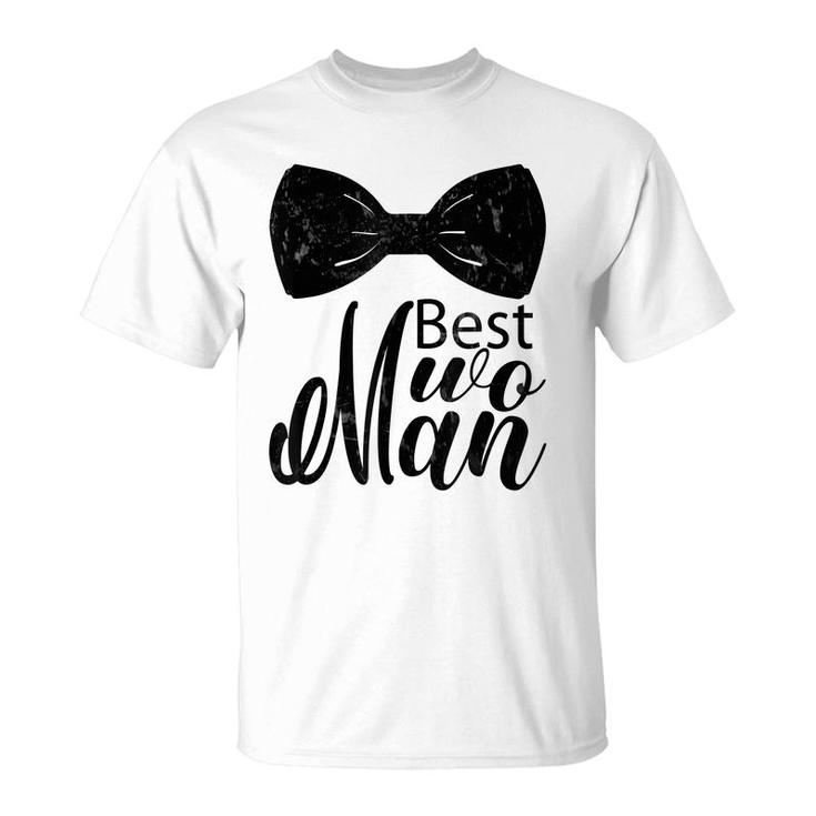 Best Wo Man  For Wedding Bachelor Party Best Man  T-Shirt