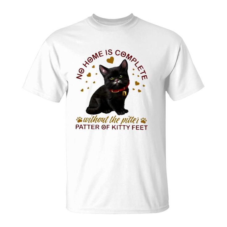 Black Cat No Home Is Complete Without The Pitter Patter Of Kitty Feet T-Shirt