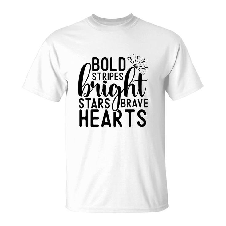 Bold Stripes Bright Stars Brave Hearts July Independence Day 2022 T-Shirt