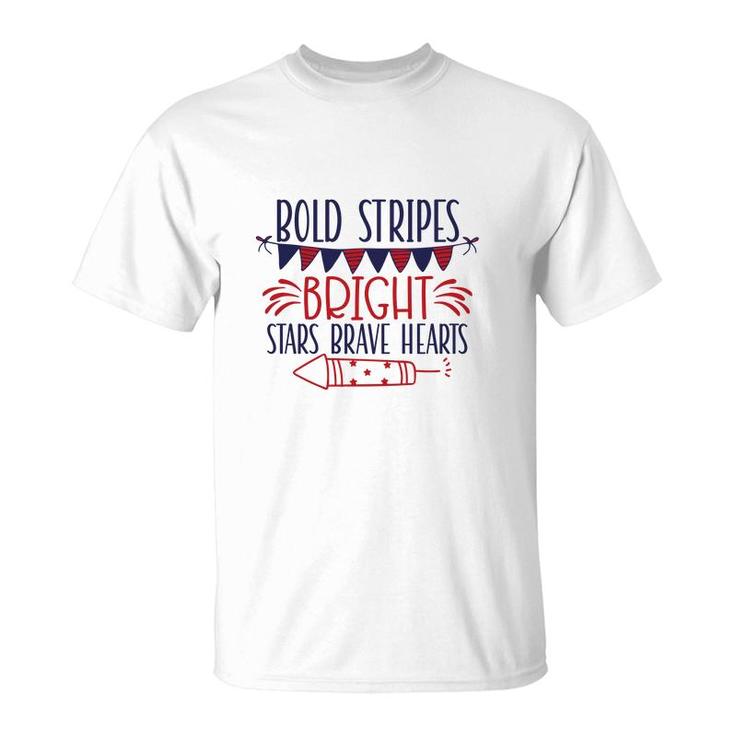Bold Stripes Bright Stars Brave Hearts July Independence Day Great 2022 T-Shirt