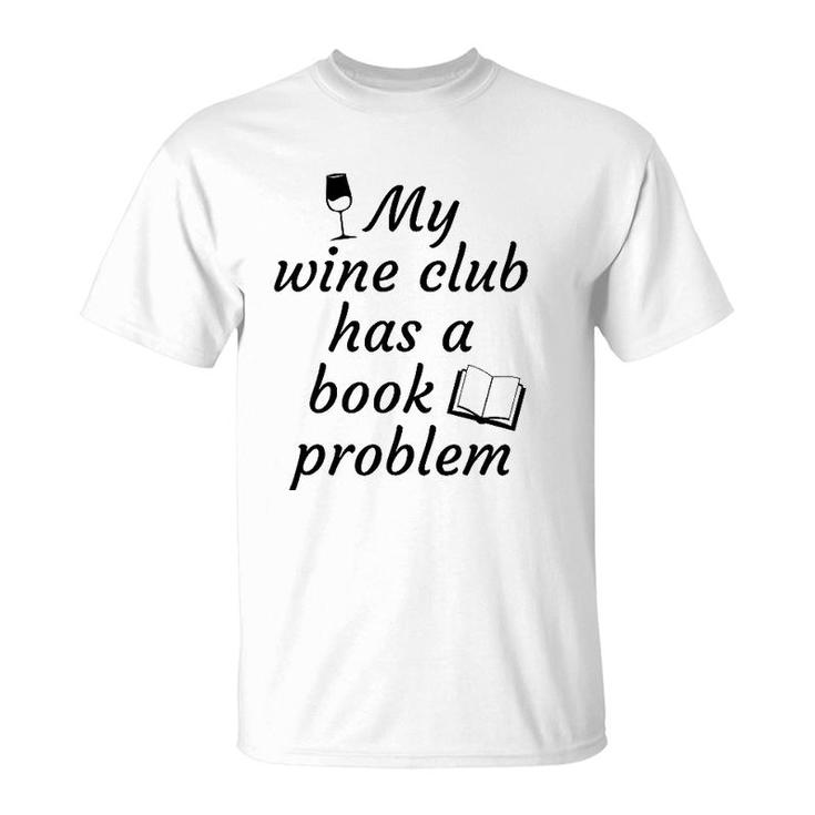 Book Clubmy Wine Club Has A Book Problem T-Shirt