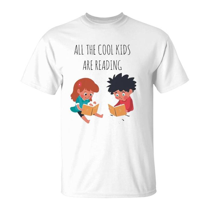 Book Lover All The Cool Kids Are Reading T-Shirt
