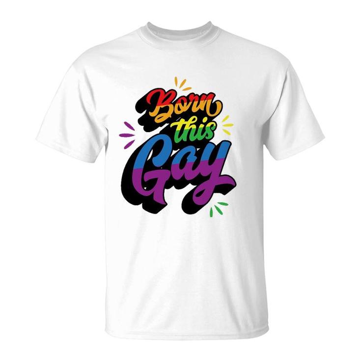 Born This Gay Funny Trendy Lgbtq Pride Cute Queer Aesthetic T-Shirt