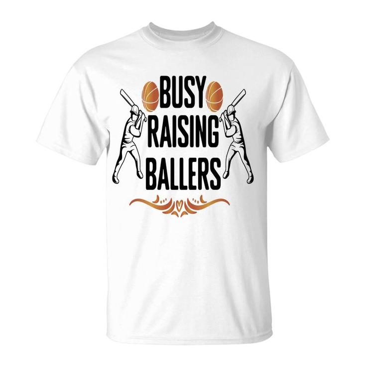 Busy Raising Ballers Special Great Decoration T-Shirt