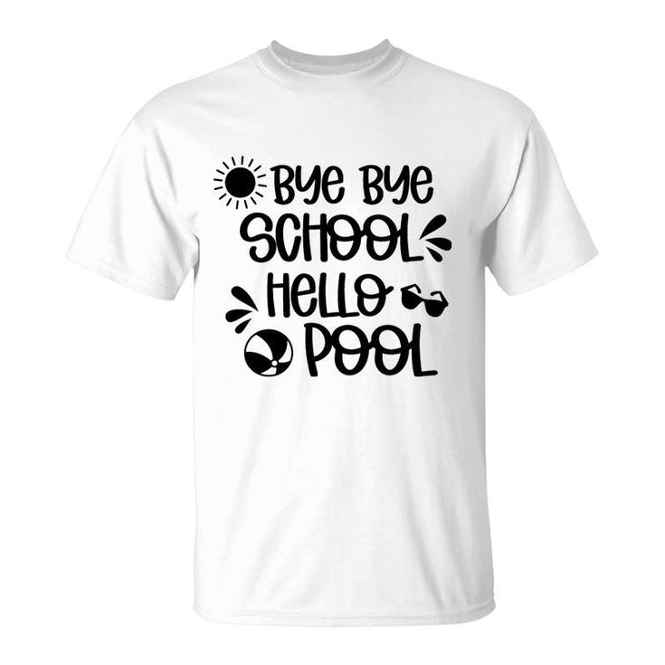 Bye Bye School Hello Pool Black Summer Things T-Shirt
