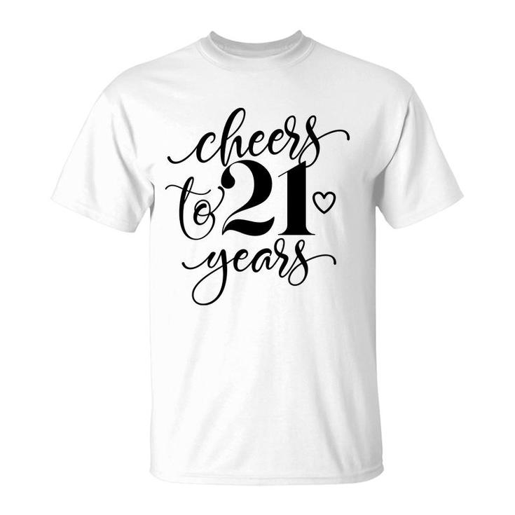 Cheers To Years 21 21St Birthday Black Heart T-Shirt