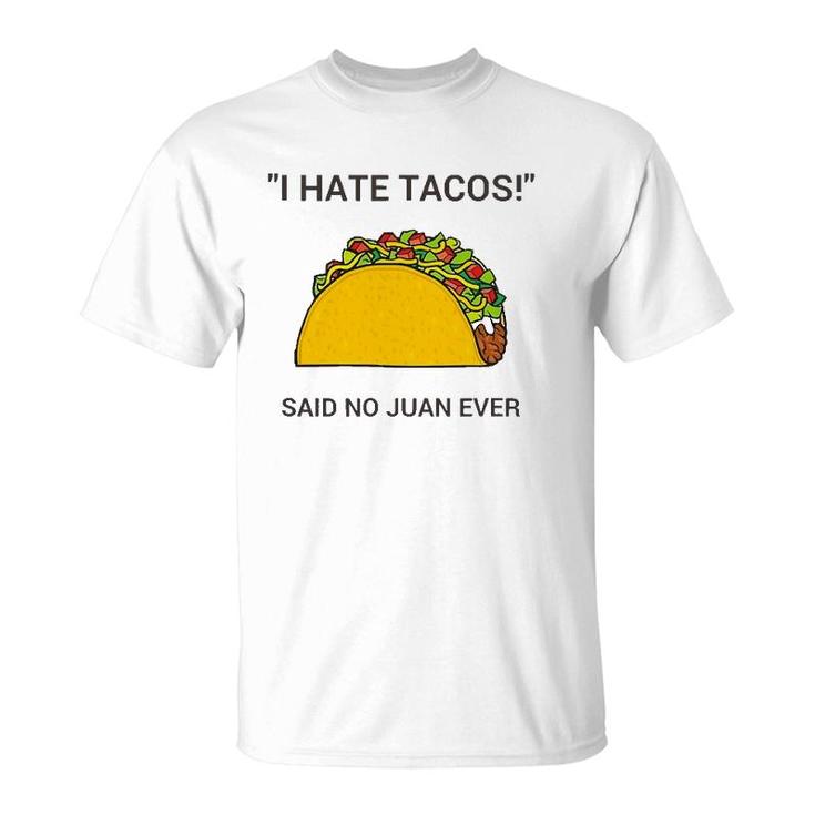 Cinco De Mayo I Hate Tacos Said No Juan Ever T-Shirt