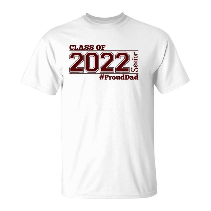 Class Of 2022 Senior Prouddad - Maroon - Grads Of 22 - Dad T-Shirt