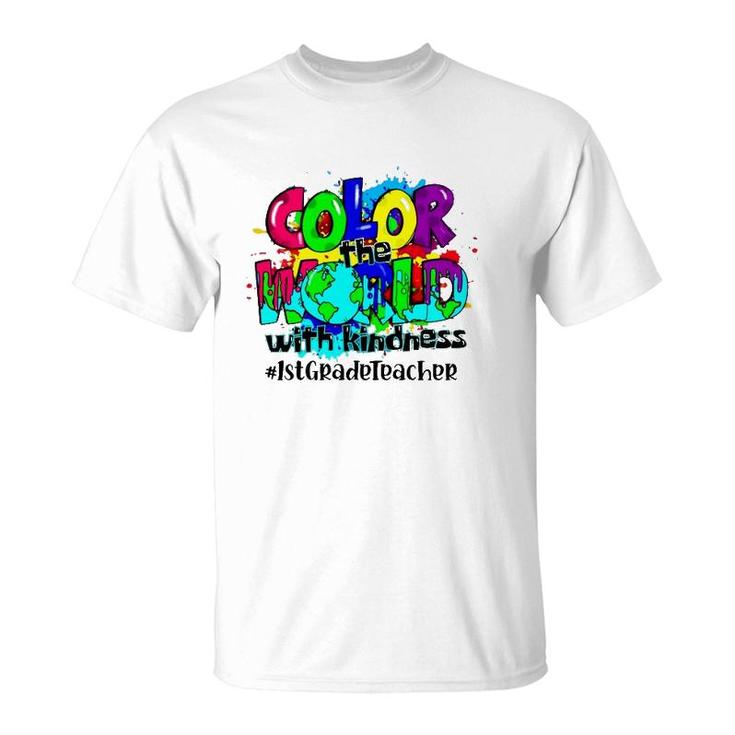 Color The World With Kindness 1St Grade Teacher Splash T-Shirt