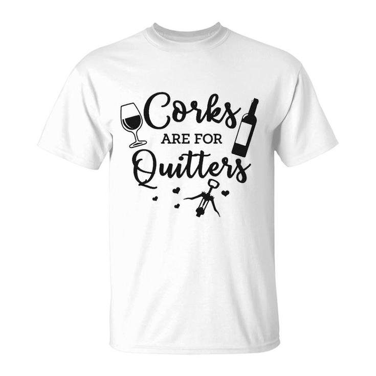 Corks Are For Quitters Wine Lovers Drinking  T-Shirt