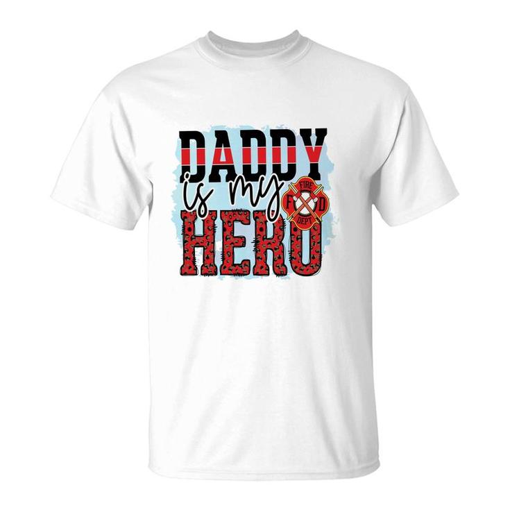 Daddy Is My Hero Firefighter Proud Job T-Shirt
