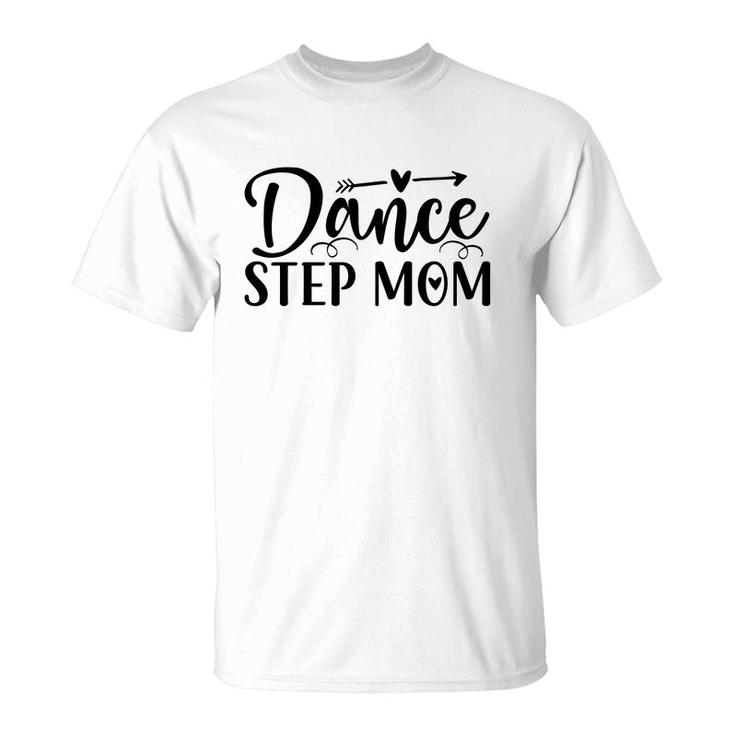 Dance Stepmom New Gift Happy Mothers Day 2022 T-Shirt