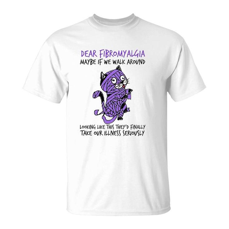 Dear Fibromyalgia Awareness Maybe If We Walk Around Looking Like This They Finally Take Your Illness Seriously Cat Mummy Purple Color T-Shirt