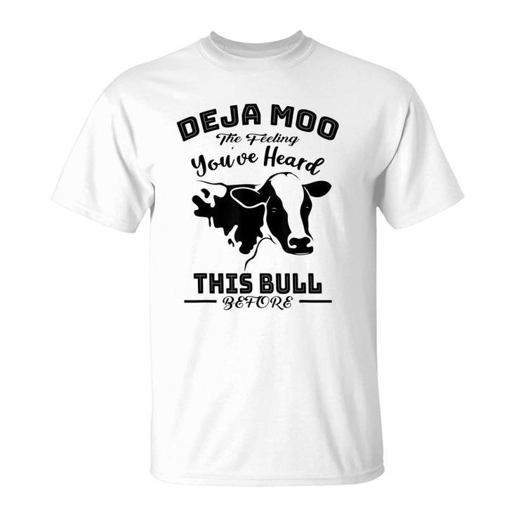 Deja Moo Cow You Heard This Bull Farm Funny Man Gift  T-Shirt