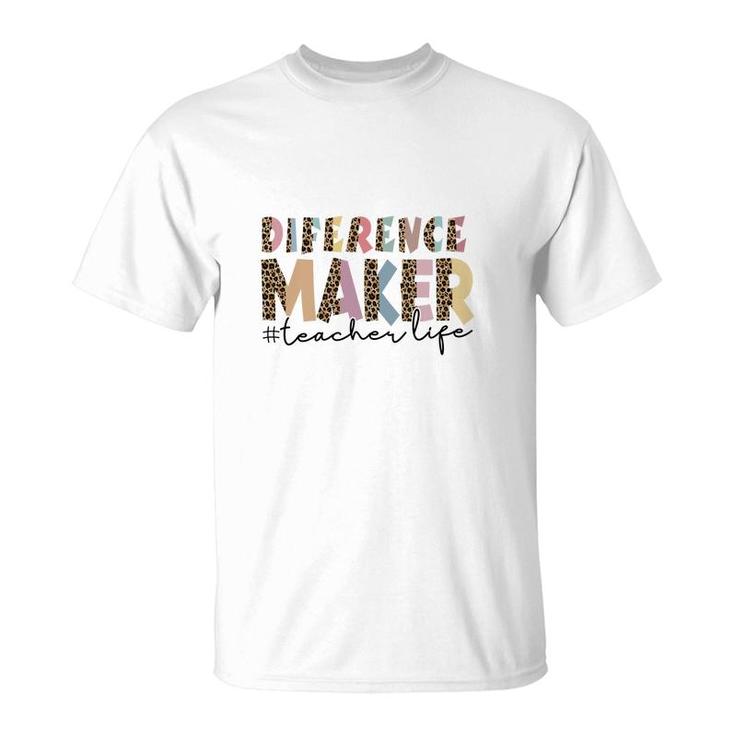 Difference Maker Teacher Life Custom For Teacher  T-Shirt