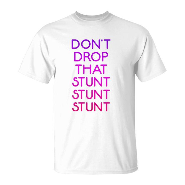 Dont Drop That Stunt Funny Base Cheerleader Team T-Shirt