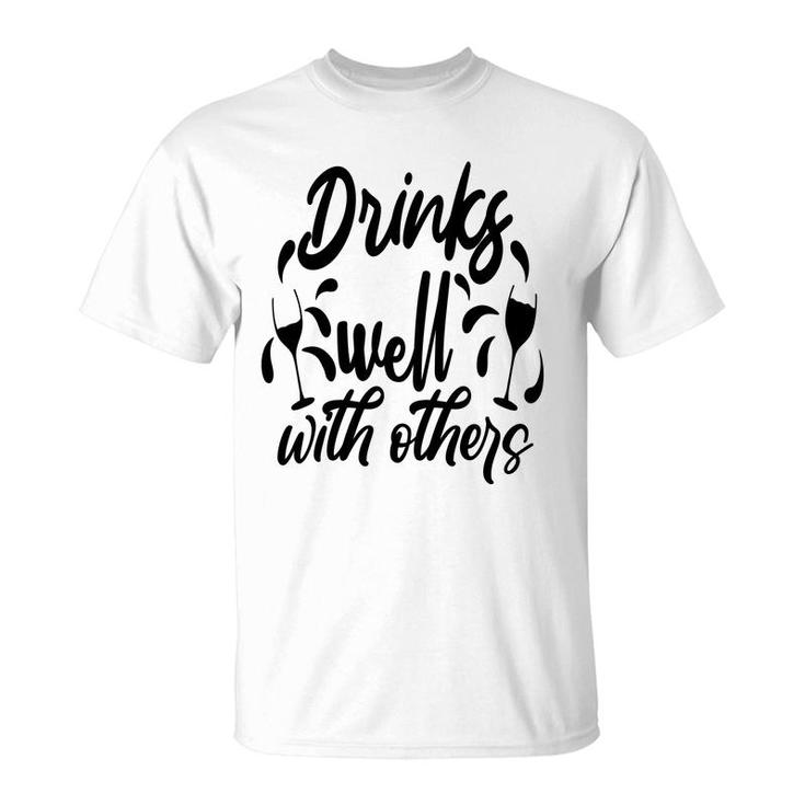 Drinks Well With Others Sarcastic Funny Quote T-Shirt