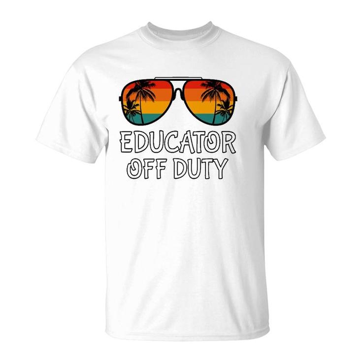 Educator Off Duty Sunglasses Beach Last Day Of School T-Shirt