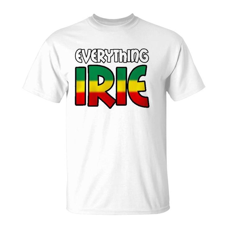 Everything Irie Colorful Rainbow Gift T-Shirt