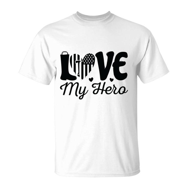 Firefighter Love My Hero Black Graphic Meaningful Great T-Shirt