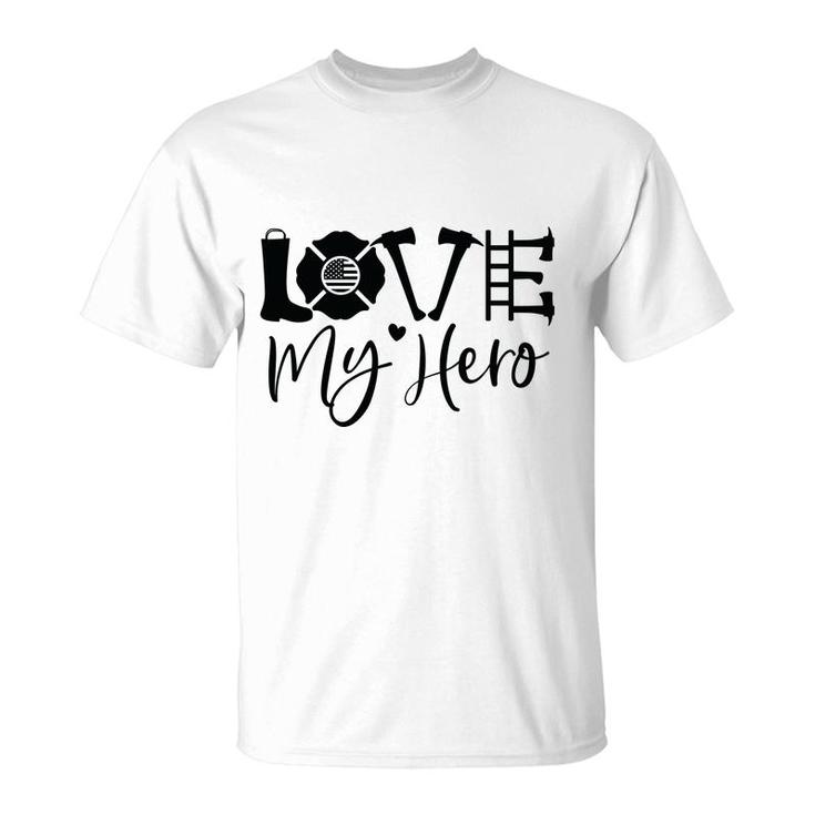 Firefighter Love My Hero Black Graphic Meaningful Job T-Shirt
