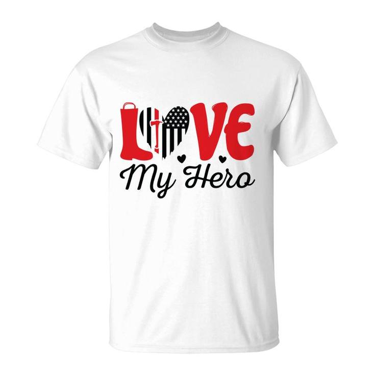 Firefighter Love My Hero Red Black Graphic Meaningful Great T-Shirt