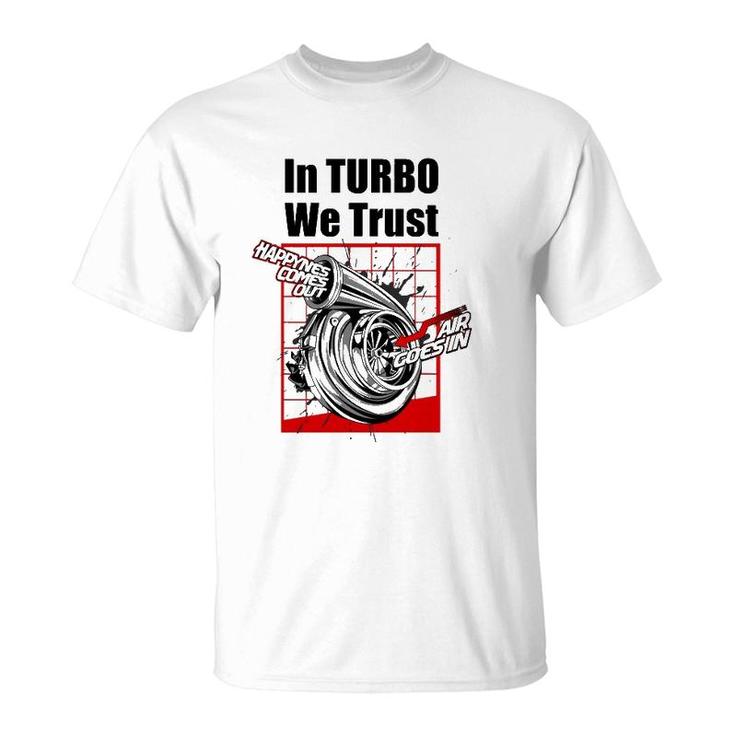 Funny Car Guy Gift In Turbo We Trust Boosted  T-Shirt