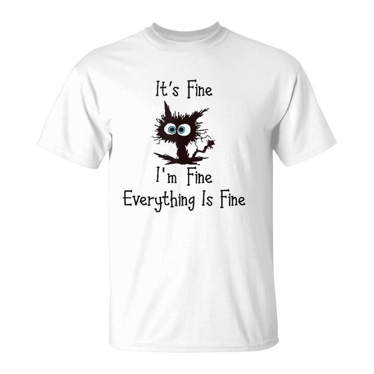 Funny Cat Its Fine Im Fine Everything Is Fine  T-Shirt