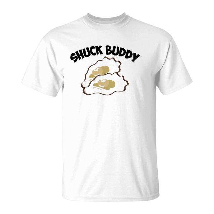 Funny Shuck Buddy Cool Seafood Lover Oyster Shell Clam Gift  T-Shirt