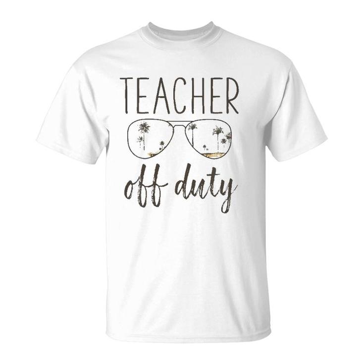 Funny Teacher Gift - Off Duty Sunglasses Last Day Of School T-Shirt