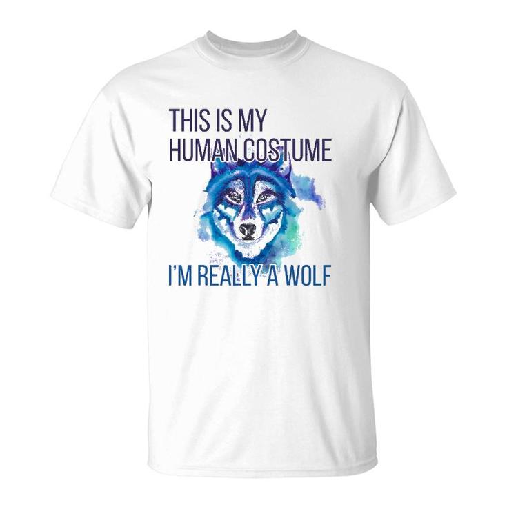 Funny  This Is My Human Costume Im Really A Wolf T-Shirt
